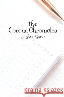 The Corona Chronicles Lisa Burns 9780578753737 Lisa Burns