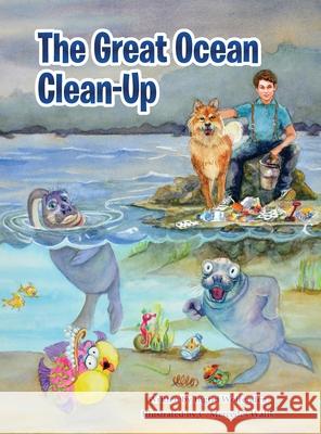 The Great Ocean Clean-Up Ingrid Wolfenden, C Mercedes Walls, Riley Wolfenden 9780578754079