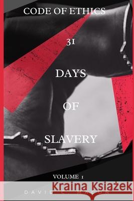 31 Days of Slavery: Code of Ethics Janita Jones Danielle N. Miller David C. Macon 9780578754192 Djm Empire