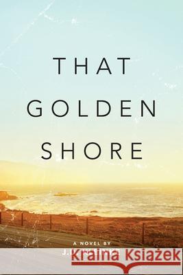 That Golden Shore J. D. Kleinke 9780578754390