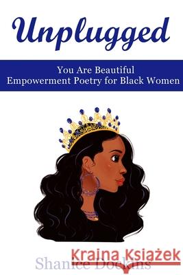 Unplugged: You Are Beautiful Shanice Dockins 9780578754765 Shanice Dockins