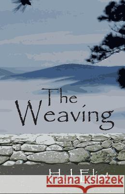 The Weaving H. J. Eliot 9780578756615 Holly Eliot