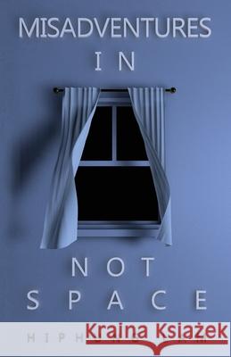 Misadventures in Not Space Hiphung Lam, Hiphung Lam 9780578756806