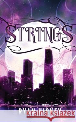 Strings: Book One of The Winter Saga Ryan Michael Hickey 9780578757216 Ryan Hickey