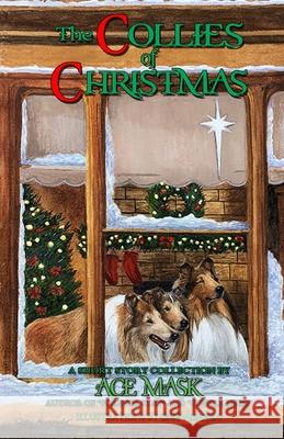 The Collies of Christmas Ace Mask Cindy Alvarado 9780578759340 Ace Mask