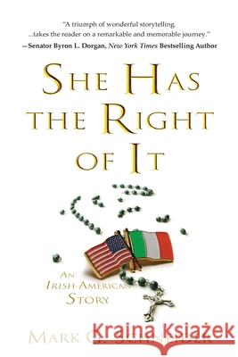 She Has the Right of It: An Irish-American Story Mark G. Schneider 9780578759517 Mark G Schneider