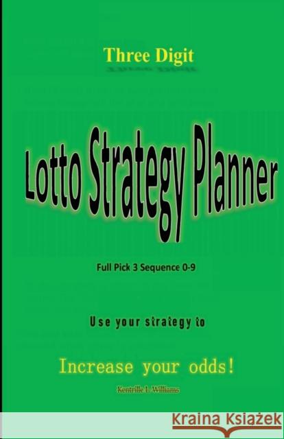 Three Digit Lotto Strategy Planner Full Pick 3 Sequence Kentrille Lamar Williams 9780578759944 Kentrille L. Williams