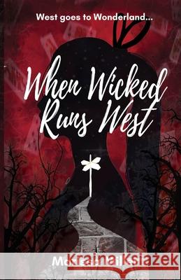 When Wicked Runs West Miller, Marissa 9780578760551 Ingramspark