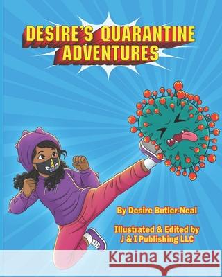 Desire's Quarantine Adventures J. &. I. Publishin J. &. I. Publishin Desire Butler-Neal 9780578760636 J & I Publishing LLC