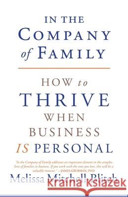 In the Company of Family: How to Thrive When Business Is Personal Melissa Mitchell-Blitch 9780578761459 Eredita Consulting LLC