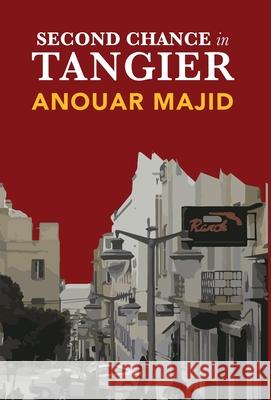 Second Chance in Tangier Anouar Majid 9780578761565
