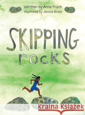 Skipping Rocks Anne Frisch Jessica Bruce 9780578761817