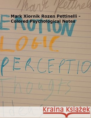 Mark Xiornik Rozen Pettinelli - Colored Psychological Notes Pettinelli, Mark Rozen 9780578762050 LIGHTNING SOURCE UK LTD