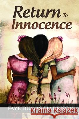 Return To Innocence Frankie (faye) Dumas-Harrison 9780578762630 Frankie Dumas-Harrison, LLC