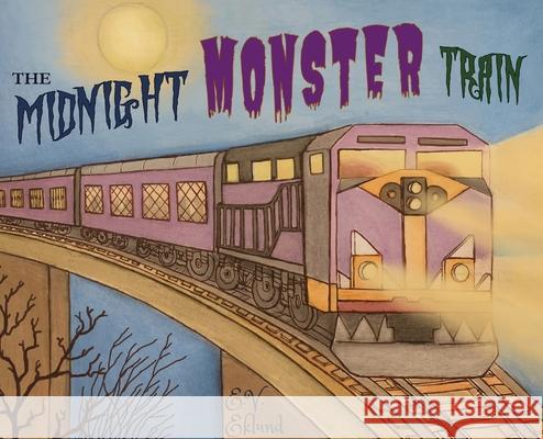 The Midnight Monster Train E V Eklund 9780578762708 Erin Patil