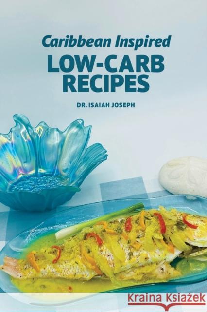 Caribbean Inspired Low-Carb Recipes Isaiah Joseph Jerlyn Thomas 9780578763132