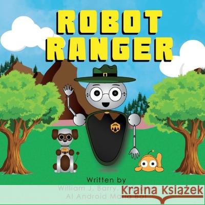 Robot Ranger William J. Barry Maria Bot Cressy Tylavsky 9780578763736 Creative Society Media, LLC