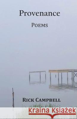 Provenance: Poems Rick Campbell 9780578763989 Blue Horse Press