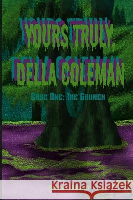 Yours Truly, Della Coleman: Case One: The Grunch Amelia Rose Rikstad 9780578766065 Utopian Courier Press