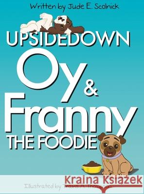 Upside Down Oy & Franny The Foodie Jude E. Scolnick 9780578766416 Simply Oy Company