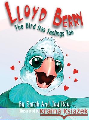 Lloyd Berry The Bird Has Feelings Too Sarah Ray Tay Ray 9780578766997 Lloyd Berry and the Vegans LLC