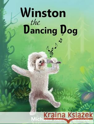 Winston the Dancing Dog Michaela Renee Johnson 9780578767703 Mj Innovations