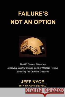 Failure's Not an Option Jeff Nyce 9780578768335 Failure's Not an Option