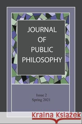 Journal of Public Philosophy: Issue 2 Kelly Fitzsimmons Burton Owen Anderson 9780578768977