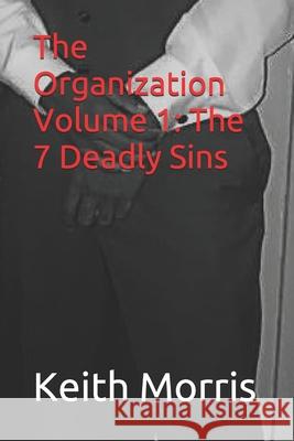 The Organization Volume 1: The 7 Deadly Sins Keith Morris 9780578769899 Brilliant Mind