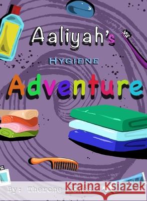 Aaliyah's Hygiene Adventure Therone W. Jones 9780578770451 Therone Jones