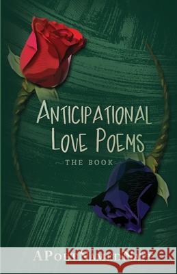 Anticipational Love Poems Apoetnamednate, Nathaniel Anderson 9780578770482