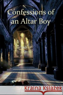 Confessions of an Altar Boy Patrick Dicicco 9780578772332