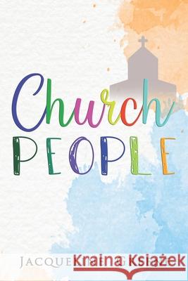 Church People: Humorous short plays depicting parishioners behaving badly in church Jacqueline Greene 9780578773452 Jacqueline Greene