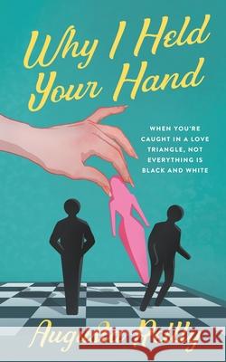 Why I Held Your Hand Augusta Reilly 9780578773513 R. R. Bowker