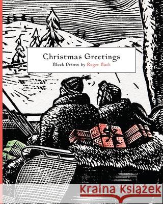 Christmas Greetings: Block Prints by Roger Buck Brian Corbley Brian Corbley Roger A. Buck 9780578774442 RB Publishing