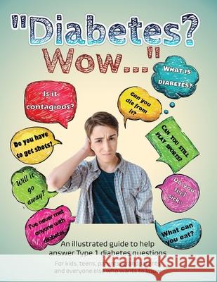 Diabetes? Wow: An illustrated guide to help answer Type 1 diabetes questions Briar Hoper 9780578775401
