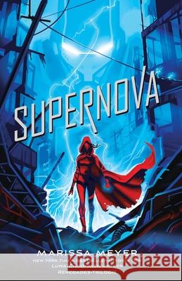 Supernova: (Renegades-Reihe, Band 3) Marissa Meyer 9780578776545 Ivy Press