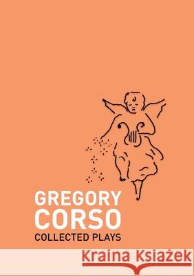 Collected Plays Gregory Corso Rick Schober 9780578777016