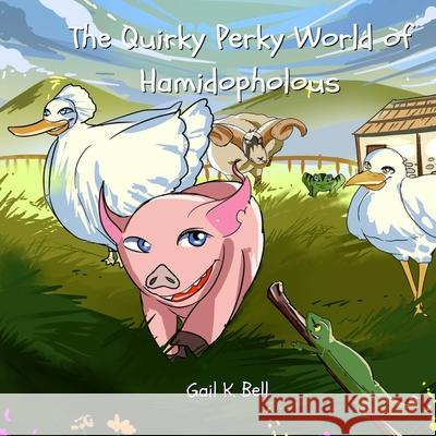 The Quirky Perky World of Hamidopholous Gail K. Bell 9780578777535