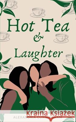 Hot Tea and Laughter Alexandria Cunningham 9780578777696 Funky Fresh Nerd