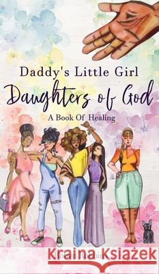 Daddy's Little Girl: Daughters of God: A Book of Healing Robyn Robbins 9780578777955