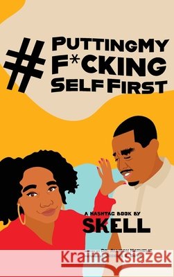 #PuttingMyF*ckingSelfFirst Jeskell Creecy, Jessica E Boyd, Allison Mathews 9780578778259 Sit with Skell