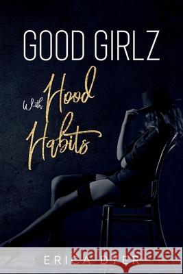 Good Girlz With Hood Habits Erica Dyer, Leslie Crawford 9780578780054