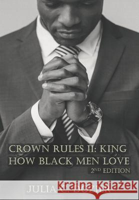 Crown Rules II: King. How Black Men Love Julia C. Dozier 9780578780429 Julia Dozier