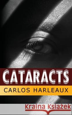 Cataracts Carlos Harleaux 9780578780528 7th Sign Publishing