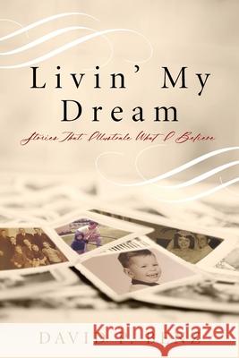 Livin' My Dream David P. Benz 9780578781358