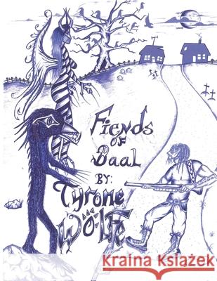 Fiends of Baal Tyrone Wolfe 9780578782461