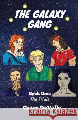 The Galaxy Gang Grace Davalle Grace Davalle 9780578784052 Grace Jillian Davalle