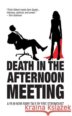 Death in the Afternoon Meeting: A Film Noir Fairy Tale Eric Stromquist 9780578785882