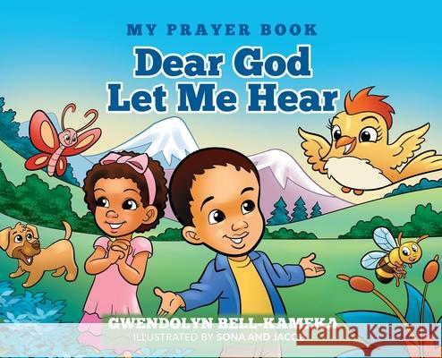 Dear God Let Me Hear Gwendolyn Bell-Kameka Sona and Jacob 9780578787015